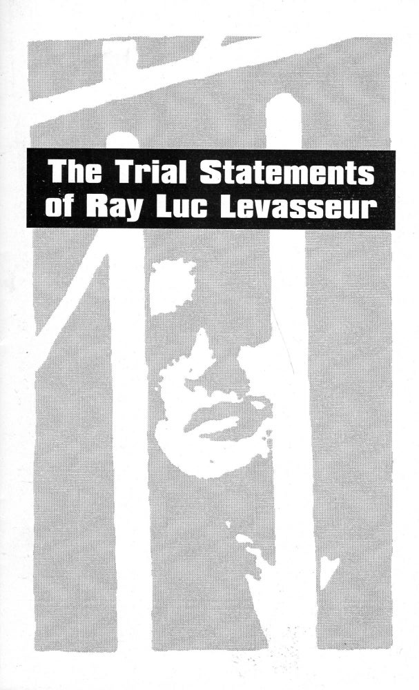 Item #230451 The Trial Statements Of Ray Luc Levasseur: The Trial Statement Of Ray Luc Levasseur. Ray Luc Levasseur.