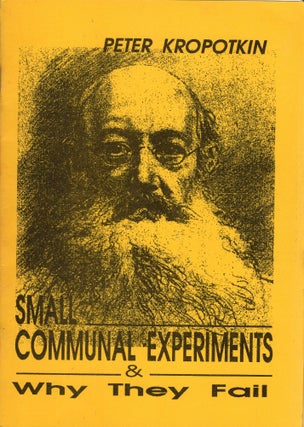 Item #231030 Small Communal Experiments And Why They Fail. Peter Kropotkin