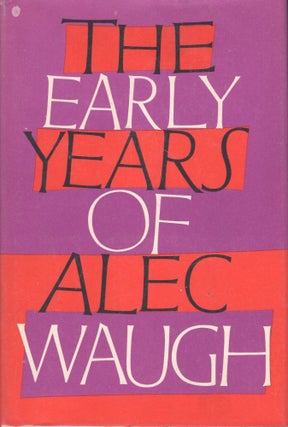 Item #231602 The Early Years of Alec Waugh. Alec Waugh