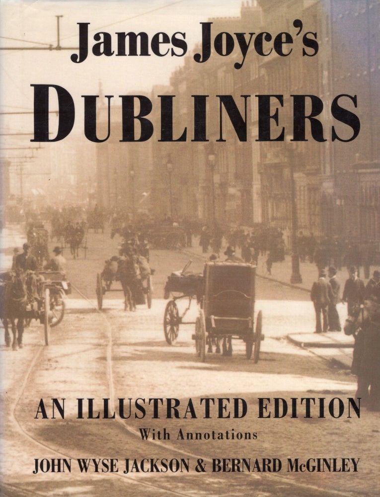 Item #232332 James Joyce's Dubliners: An Illustrated Edition (with annotations). James Joyce, John Wyse Jackson, Bernard McGinley.