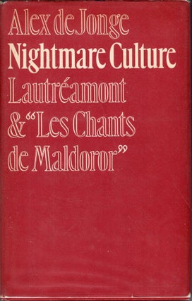 Item #232520 Nightmare Culture: LAUTRÉAMONT and 'Les Chants de Maldoror'. Alex De Jonge
