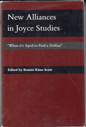 Item #232527 New Alliances In Joyce Studies: When Its Aped to Foul a Dephian. Bonnie Kime Scott
