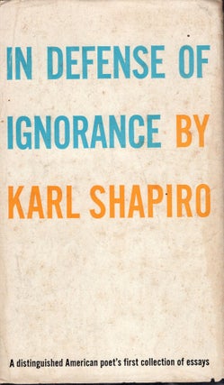 Item #232544 In Defense of Ignorance. Karl Shapiro