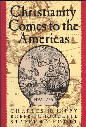 Item #232587 Christianity Comes to the Americas 1492-1776. Charles H. Lippy