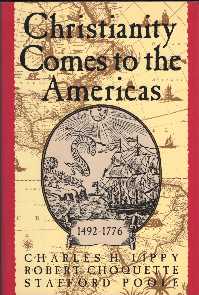 Item #232587 Christianity Comes to the Americas 1492-1776. Charles H. Lippy.