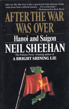 Item #232848 After the War Was Over: Hanoi and Saigon. Neil Sheehan
