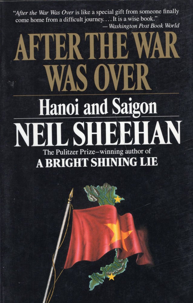 Item #232848 After the War Was Over: Hanoi and Saigon. Neil Sheehan.