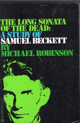 Item #233024 The Long Sonata of the Dead: A Study of Samuel Beckett. Michael Robinson