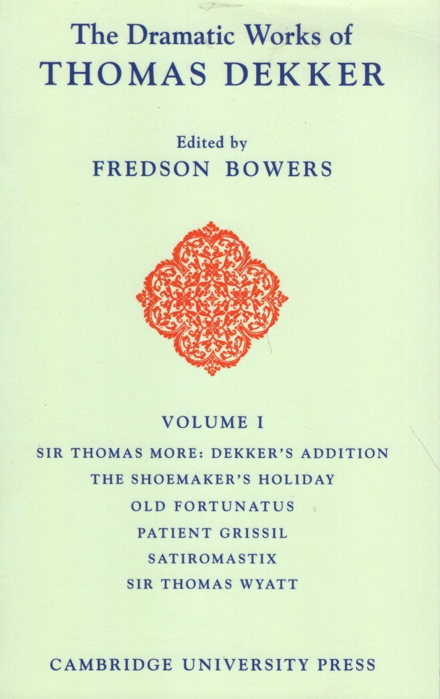 Item #233033 The Dramatic Works of Thomas Dekker: Volume I. Thomas Dekker, Fredson Bowers.