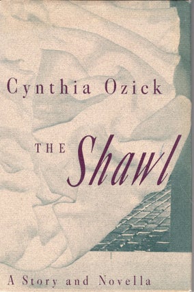 Item #233587 Shawl: A Story and Novella. Cynthia Ozick
