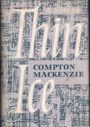 Item #233588 Thin Ice. Compton Mackenzie