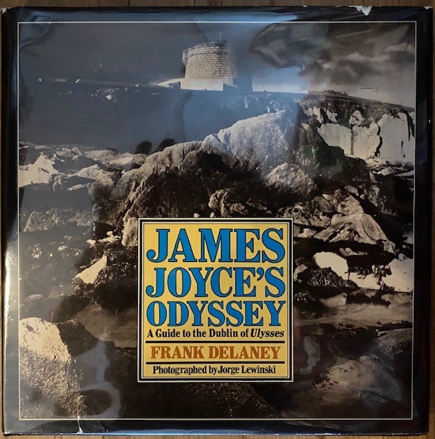 Item #233933 James Joyce's Odyssey: A Guide to the Dublin of Ulysses (AMERICAN). Frank DeLaney, Jorge Lewinski.
