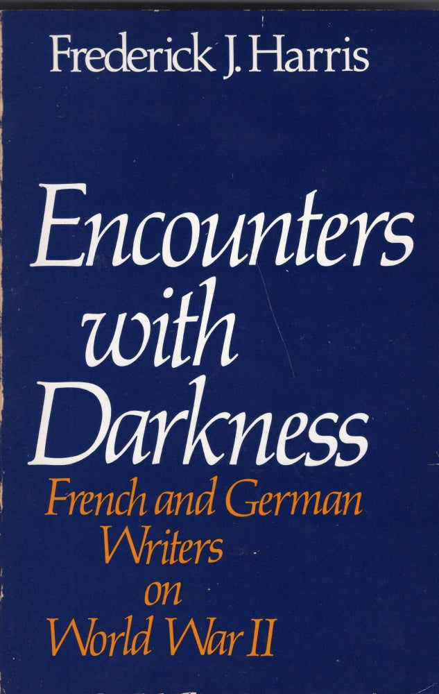 Item #234165 Encounters with Darkness: French and German Writers on World War II (Galaxy Books). Frederick J. Harris.