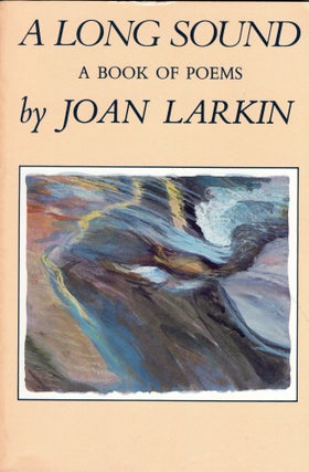 Item #234258 A Long Sound. Joan Larkin