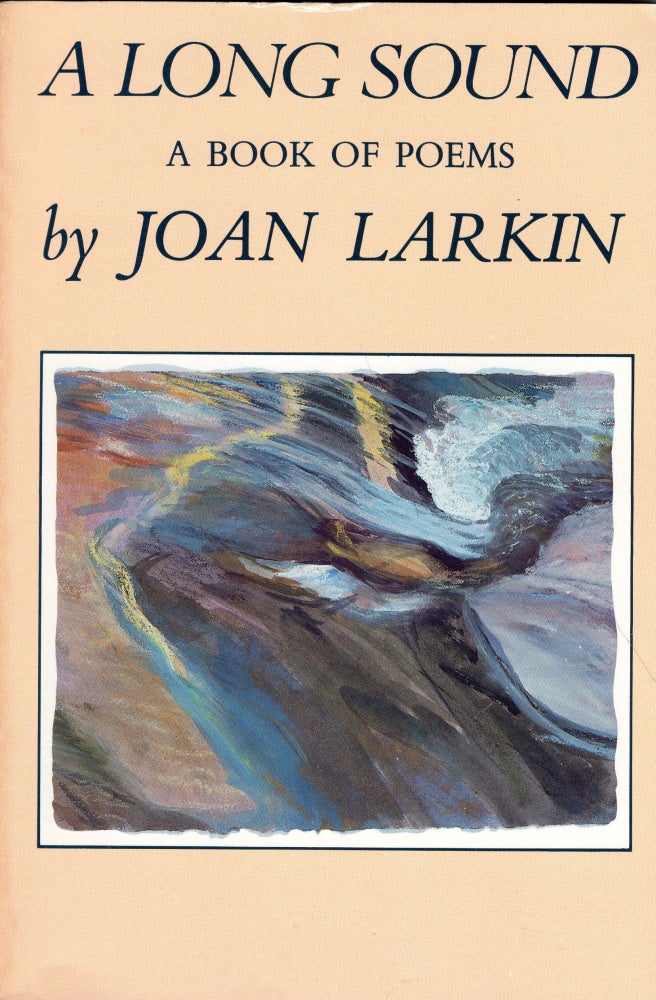 Item #234258 A Long Sound. Joan Larkin.