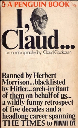 Item #234732 I, Claud ... : An Autobiography By Claud Cockburn. Claud Cockburn