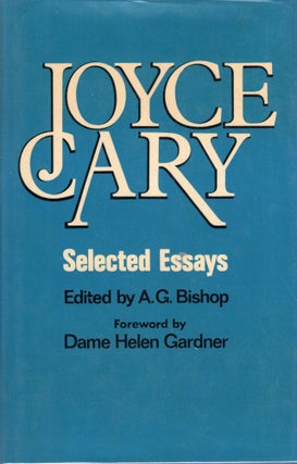 Item #234756 Selected Essays. Joyce Cary, A. G. Bishop, Dame Helen Gardner
