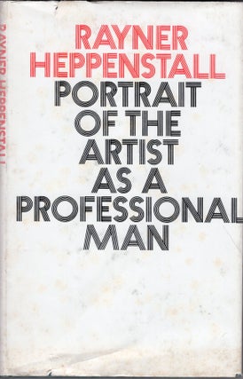Item #235272 Portrait of the artist as a professional man. Rayner Heppenstall