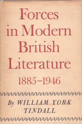 Item #235278 Forces in Modern British Literature, 1885-1946. William York Tindall