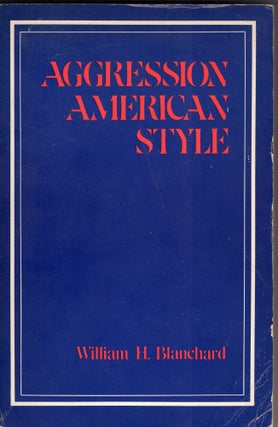 Item #235858 Aggression American style. William H. Blanchard