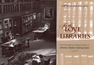 Item #235878 For the Love of Libraries: Photographs and Anecdotes. Diane Griliches