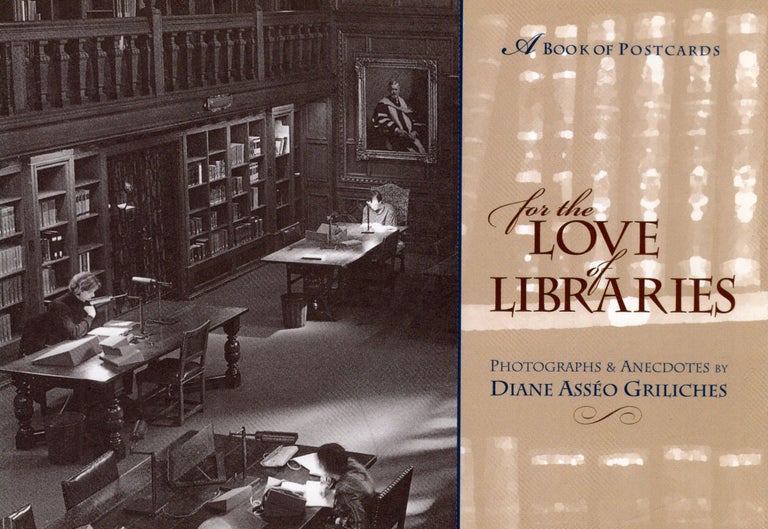 Item #235878 For the Love of Libraries: Photographs and Anecdotes. Diane Griliches.