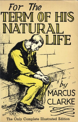 Item #236085 For the Term of His Natural Life. Marcus Clarke