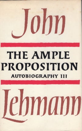 Item #236378 The ample proposition: autobiography III. John LEHMANN