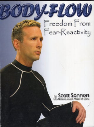Item #236404 Body-Flow: Freedom from Fear-Reactivity. Scott Sonnon