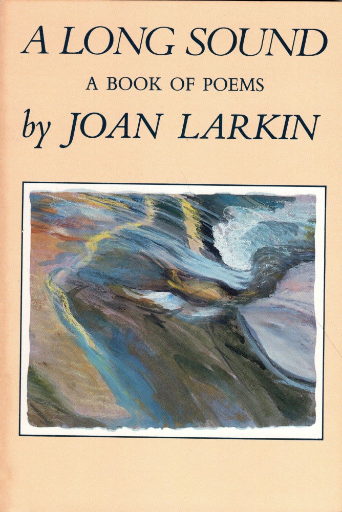 Item #236633 A Long Sound. Joan Larkin.