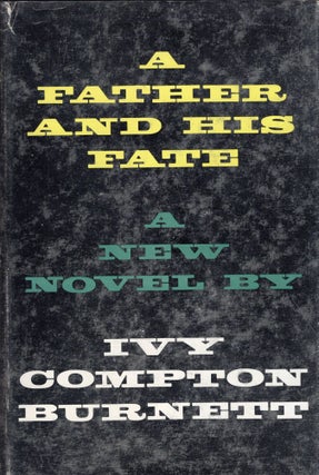 Item #236908 A Father And His Fate. Ivy Compton-Burnett