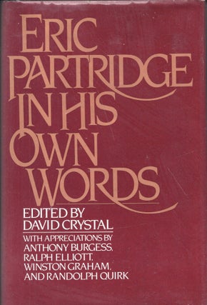 Item #237087 Eric Partridge in His Own Words. Eric Partridge