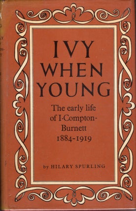 Item #237768 Ivy When Young: The early life of I Compton Burnett 1884 - 1919. Hilary Spurling