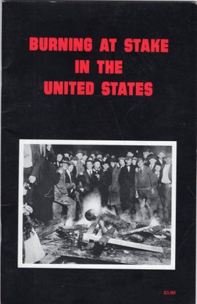 Item #237979 Burning at Stake in the United States -- First published by the National Association...
