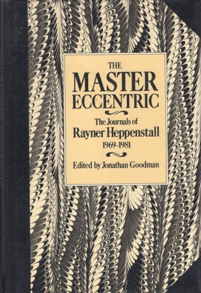 Item #238133 The Master Eccentric: The Journals of Rayner Heppenstall, 1969-81. Rayner Heppenstall