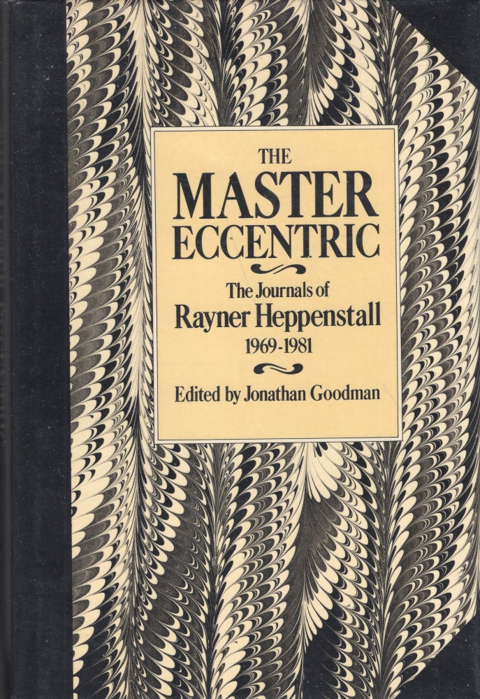 Item #238133 The Master Eccentric: The Journals of Rayner Heppenstall, 1969-81. Rayner Heppenstall.