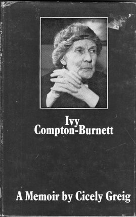 Item #238431 Ivy Compton-Burnett: A memoir. Cicely Greig
