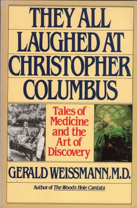 Item #238754 They All Laughed at Christopher Columbus: Tales of Medicine and the Art of...