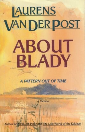 Item #238849 About Blady: A Pattern Out of Time. Laurens Van Der Post