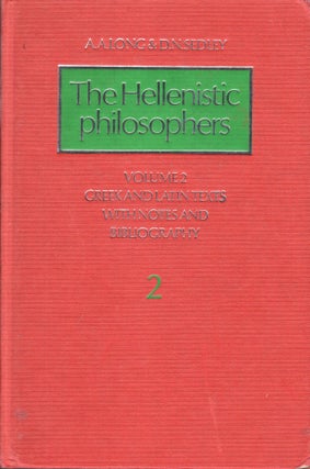 Item #238930 The Hellenistic Philosophers, Vol. 2: Greek and Latin Texts with Notes and...