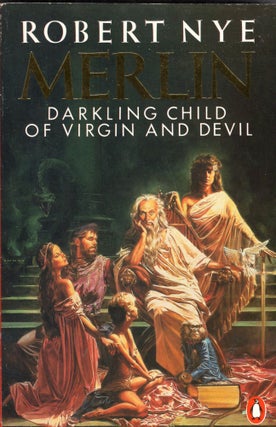 Item #239382 Merlin: Darkling Child of Virgin and Devil. Robert Nye