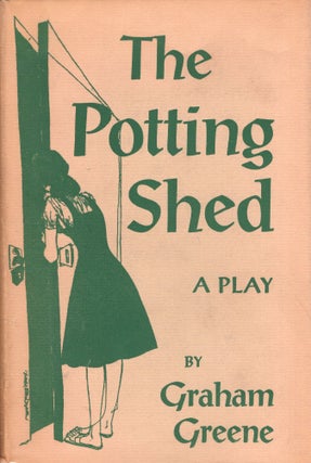 Item #239632 The Potting Shed A Play. Graham Greene