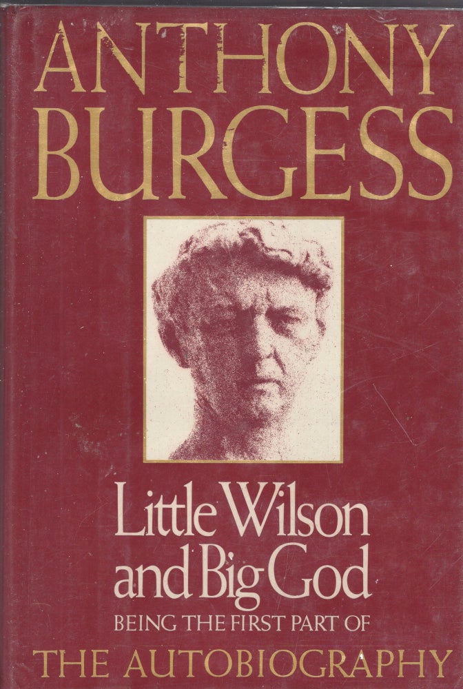 Item #240030 Little Wilson and Big God. Anthony Burgess.