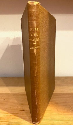 Item #240644 Dear Old Wales A Patriotic Love Story. T. Owen Charles