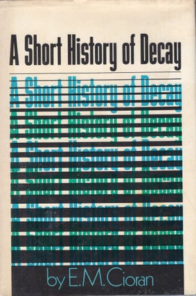 Item #240832 A Short History of Decay. E. M. Cioran, Richard Howard