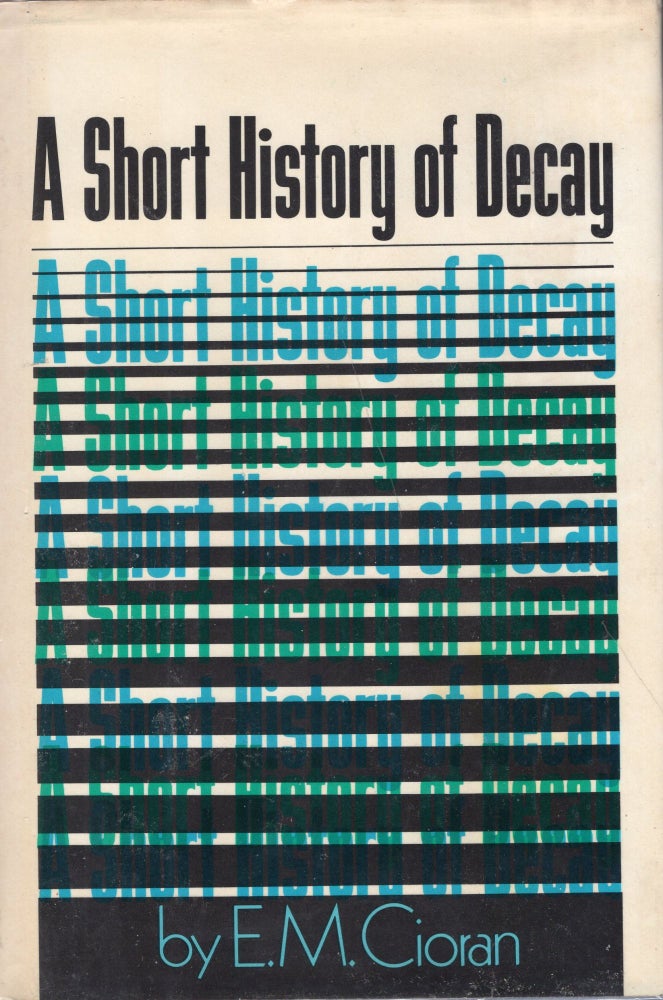 Item #240832 A Short History of Decay. E. M. Cioran, Richard Howard.