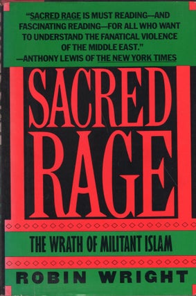 Item #240931 Sacred Rage: The Crusade of Modern Islam. Robin Wright