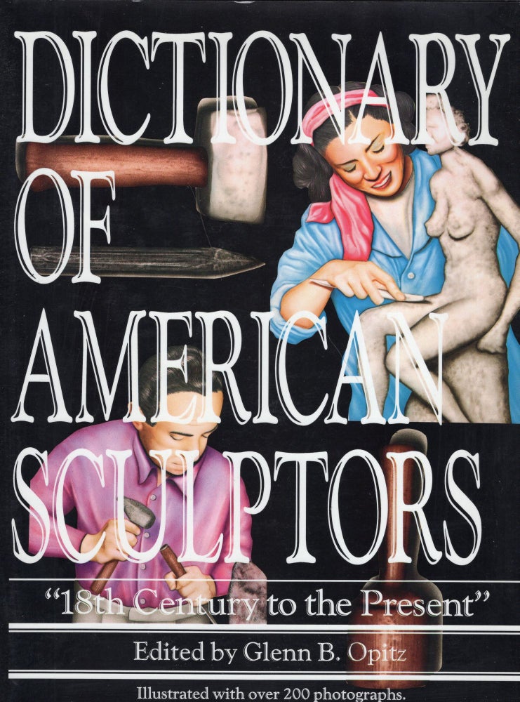 Item #241108 Dictionary of American Sculptors: 18th Century to the Present. Glenn B. Opitz.