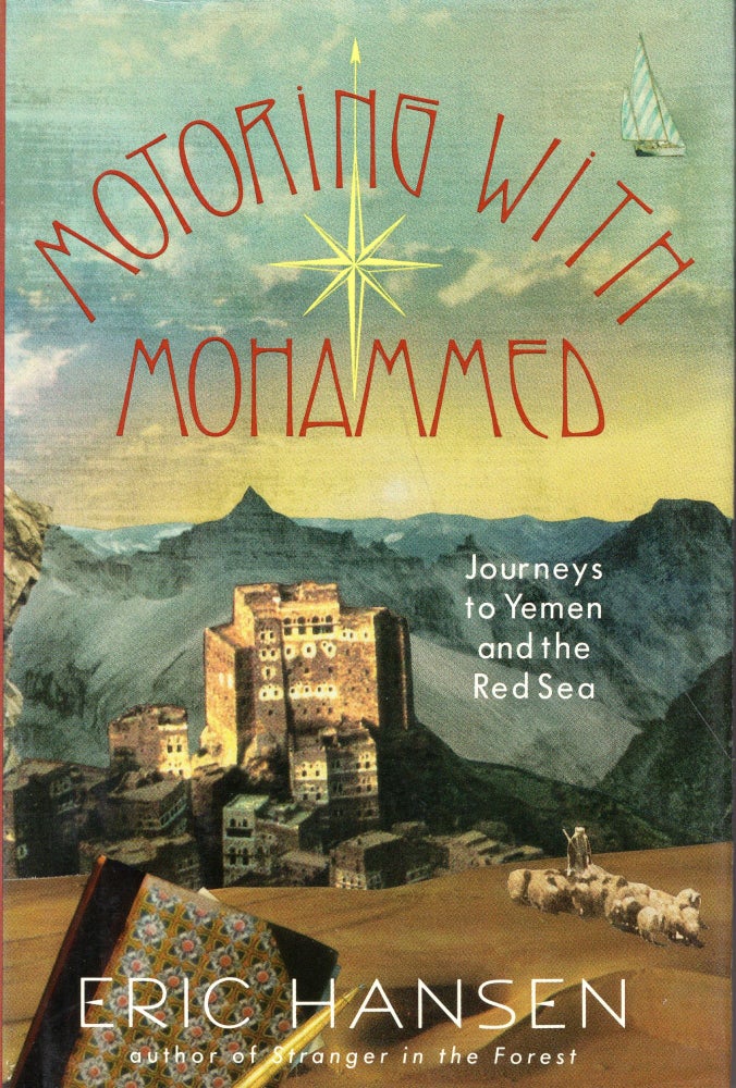 Item #241258 Motoring with Mohammed: Journeys to Yemen and the Red Sea. Eric Hansen.