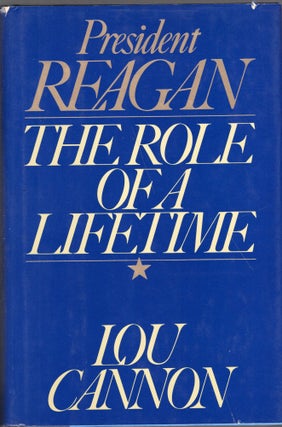 Item #241616 President Reagan: The Role of a Lifetime. Lou Cannon